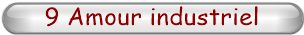 9 Amour industriel